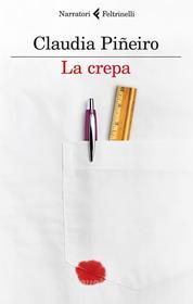 Ebook La crepa di Claudia Piñeiro edito da Feltrinelli Editore