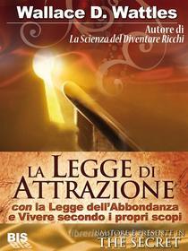 Ebook La Legge di Attrazione di D. Wattles Wallace edito da Gruppo Editoriale Macro