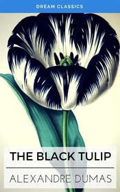 Ebook The Black Tulip (Dream Classics) di Alexandre Dumas, Dream Classics edito da Adrien Devret