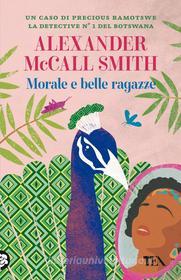 Ebook Morale e belle ragazze di Alexander McCall Smith edito da Tea