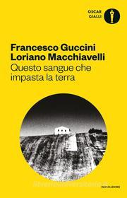 Ebook Questo sangue che impasta la terra di Guccini Francesco, Macchiavelli Loriano edito da Mondadori