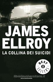 Ebook La collina dei suicidi di Ellroy James edito da Mondadori