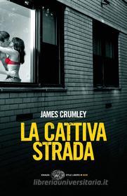 Ebook La cattiva strada di Crumley James edito da Einaudi