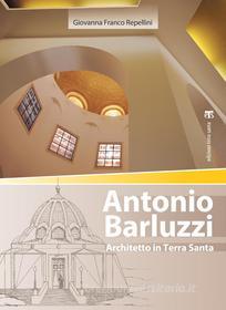 Ebook Antonio Barluzzi di Giovanna Franco Repellini edito da Edizioni Terra Santa