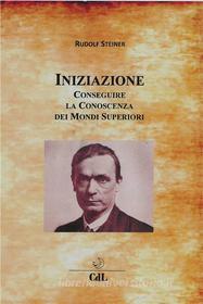Ebook Iniziazione di Rudolf Steiner edito da Edizioni Cerchio della Luna