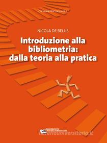 Ebook Introduzione alla bibliometria di Nicola de Bellis edito da Associazione Italiana Biblioteche