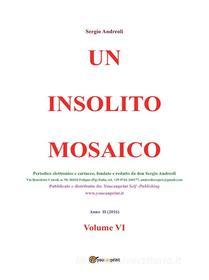 Ebook Un insolito mosaico. Vol. VI di Sergio Andreoli edito da Youcanprint