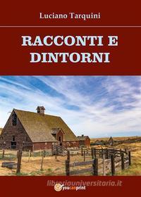 Ebook Racconti e dintorni di Luciano Tarquini edito da Youcanprint