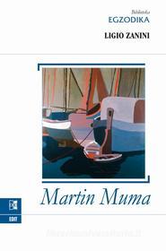 Ebook Martin Muma di Ligio Zanini edito da EDIT