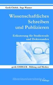 Ebook Wissenschaftliches Schreiben und Publizieren di Gerik Chirlek, Inge Wanner edito da Books on Demand