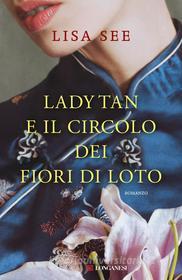 Ebook Lady Tan e il circolo dei fiori di loto di Lisa See edito da Longanesi