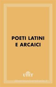 Ebook Poeti latini arcaici di Livio Andronico, Nevio, Ennio edito da UTET