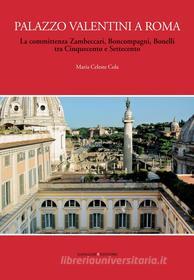 Ebook Palazzo Valentini a Roma di Maria Celeste Cola edito da Gangemi Editore