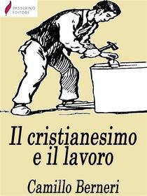 Ebook Il cristianesimo e il lavoro di Camillo Berneri edito da Passerino
