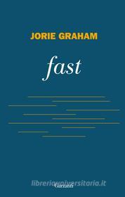 Ebook fast - Edizione italiana di Jorie Graham edito da Garzanti