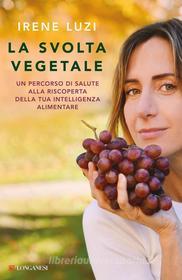Ebook La svolta vegetale di Irene Luzi edito da Longanesi