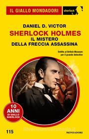 Ebook Sherlock Holmes. Il mistero della freccia assassina (Il Giallo Mondadori Sherlock) di Victor Daniel D. edito da Mondadori