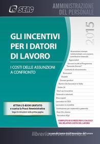 Ebook Gli incentivi per i datori di lavoro di SEAC S.P.A. Trento, Centro Studi Normativa del Lavoro edito da SEAC
