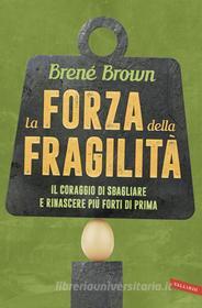 Ebook La forza della fragilità di Brené Brown edito da VALLARDI