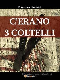 Ebook C'erano 3 coltelli di Francesco Giannini edito da Youcanprint Self-Publishing