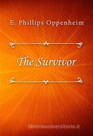 Ebook The Survivor di E. Phillips Oppenheim edito da Classica Libris