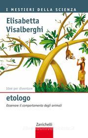 Ebook Idee per diventare etologo di Elisabetta Visalberghi edito da Zanichelli