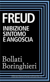 Ebook Inibizione, sintomo e angoscia di Sigmund Freud edito da Bollati Boringhieri