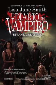 Ebook Il diario del vampiro. Strane creature di Lisa Jane Smith edito da Newton Compton Editori