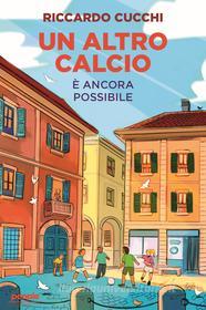 Ebook Un altro calcio di Cucchi Riccardo edito da People
