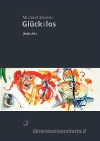 Ebook Glück(s)los di Michael Becker edito da Books on Demand