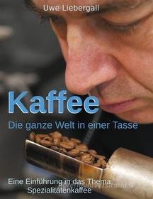 Ebook Kaffee di Uwe Liebergall edito da Books on Demand
