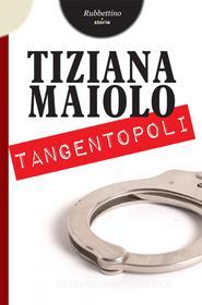 Ebook Tangentopoli di Tiziana Maiolo edito da Rubbettino Editore