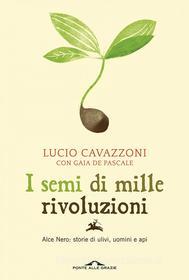 Ebook I semi di mille rivoluzioni di Lucio Cavazzoni, Gaia De Pascale edito da Ponte alle Grazie