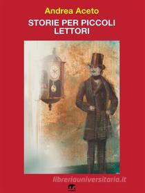 Ebook Storie per piccoli lettori di Andrea Aceto edito da Mnamon