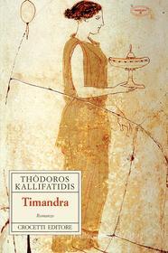 Ebook Timandra di Thòdoros Kallifatidis edito da Crocetti