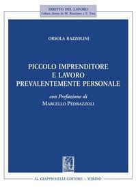 Ebook Piccolo imprenditore e lavoro prevalentemente personale di Orsola Razzolini edito da Giappichelli Editore