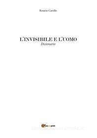 Ebook L'invisibile e l'uomo di Rosario Carollo edito da Youcanprint