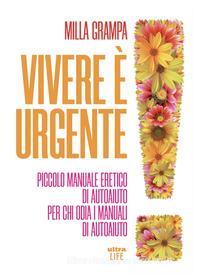 Ebook Vivere è urgente di Milla Grampa edito da Ultra