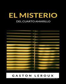 Ebook El misterio del cuarto amarillo (traducido) di Gaston Leroux edito da Anna Ruggieri