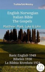 Ebook English Norwegian Italian Bible - The Gospels - Matthew, Mark, Luke & John di Truthbetold Ministry edito da TruthBeTold Ministry