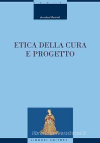 Ebook Etica della cura e progetto di Annalisa Marinelli edito da Liguori Editore