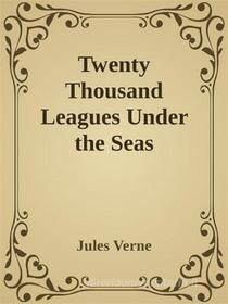 Ebook Twenty Thousand Leagues Under the Seas di Jules Verne edito da anna ruggieri