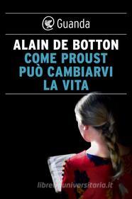 Ebook Come Proust può cambiarvi la vita di Alain de Botton edito da Guanda