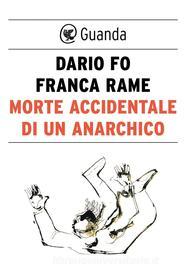 Ebook Morte accidentale di un anarchico di Dario Fo edito da Guanda