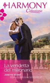 Ebook La vendetta del milionario di Janette Kenny edito da HarperCollins Italia