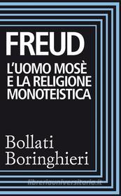 Ebook L' uomo Mosè e la religione monoteista di Sigmund Freud edito da Bollati Boringhieri