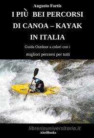 Ebook I piu bei percorsi di canoa - kayak di Augusto fortis edito da Abel Books