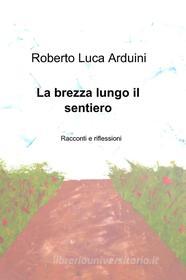 Libro Ebook La brezza lungo il sentiero di Arduini Roberto Luca di ilmiolibro self publishing
