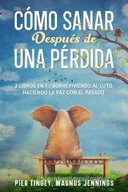 Ebook Cómo Sanar Después de una Pérdida di Pier Tingey, Magnus Jennings edito da Pier Tingey