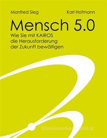 Ebook Mensch 5.0 di Manfred Sieg, Karl Hofmann edito da Books on Demand